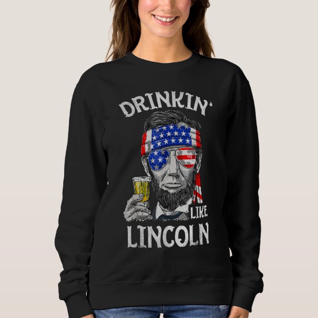 Sweatshirt Drinking Like Lincoln  4th Of July US American Fla (Devant)