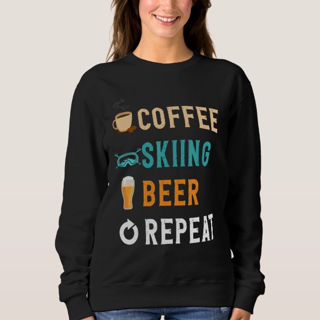 Sweatshirt Drinks Lover Funny Coffee, Skiing, Beer Repeat Nov (Devant)