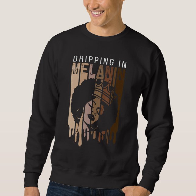 Sweatshirt Dripping In Melanin For Women Proud Of Black Skin  (Devant)