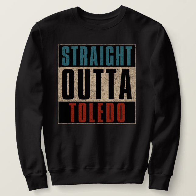 Sweatshirt Droite Outta Toledo Ohio OH (Design devant)