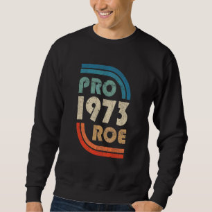 Sweatshirt Droits des Femmes Pour Roe 1973 Vintage Pour le Ch