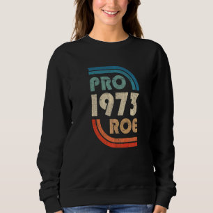 Sweatshirt Droits des Femmes Pour Roe 1973 Vintage Pour le Ch