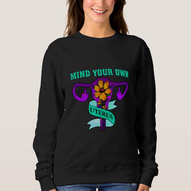 Sweatshirt Droits des femmes pro-choix Occupe-toi de ton prop (Devant)