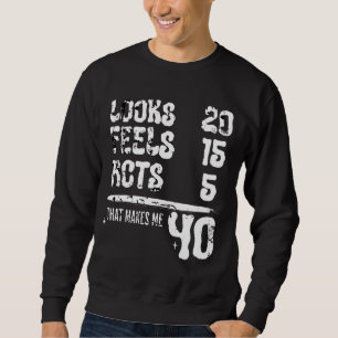 Sweatshirt Drôle 40e anniversaire Cadeau regarde 20 Feels 15