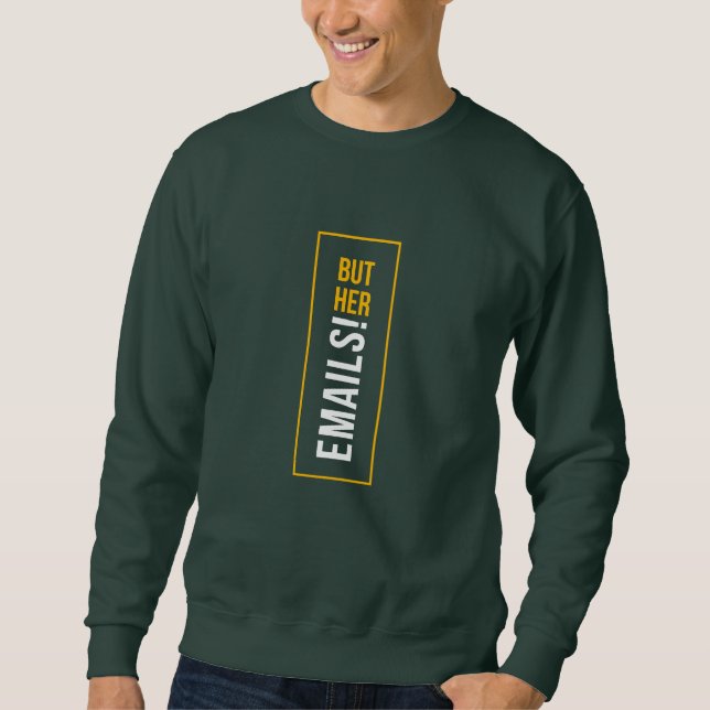 Sweatshirt Drôle à dire MAIS SES EMAILS ! (Devant)