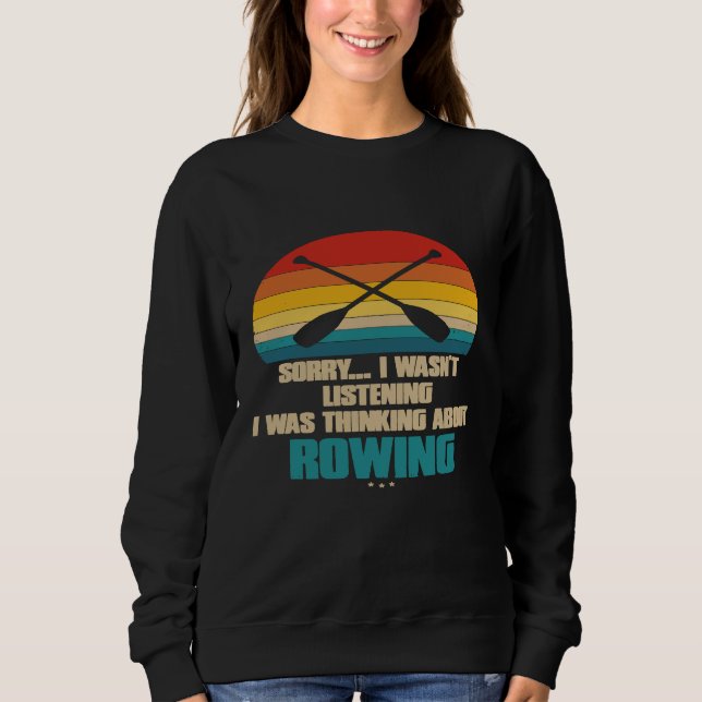 Sweatshirt Drôle Aviron Pour Rower Désolé J'Ai Écouté P (Devant)