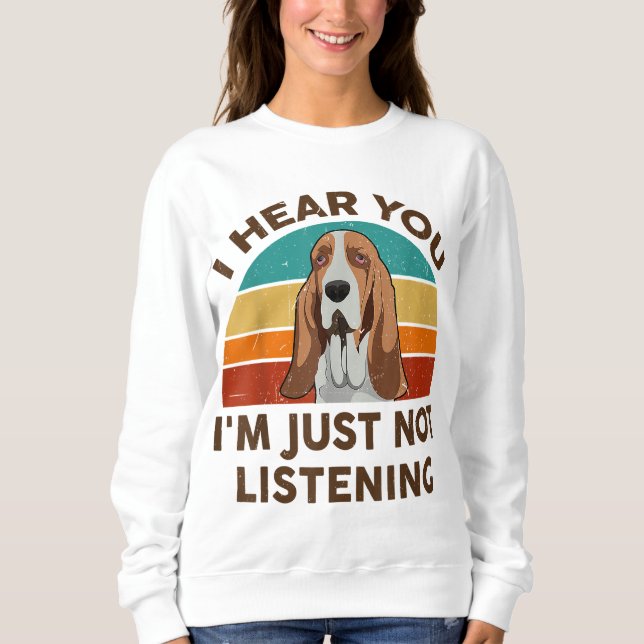 Sweatshirt Drôle Basset Hound Retro Je vous entends Je ne sui (Devant)