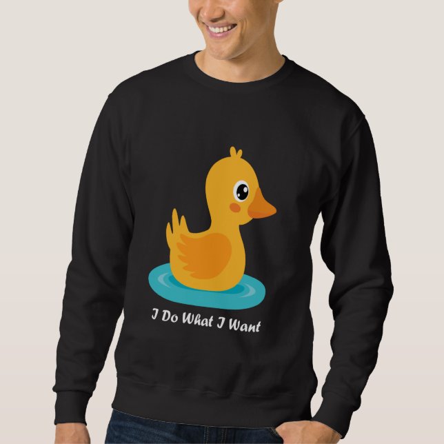 Sweatshirt Drôle Bébé Canard Je Fais Ce Que Je Veux Bébé Mign (Devant)