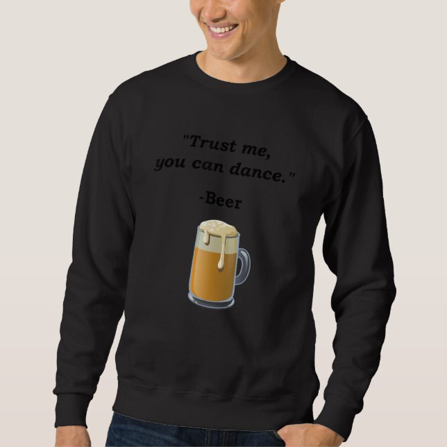 Sweatshirt Drôle Bière Faites-moi confiance Vous Pouvez Danse (Devant)
