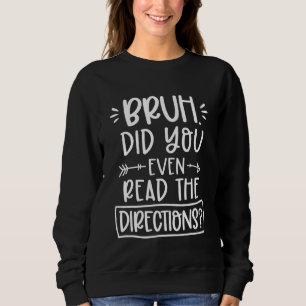 Sweatshirt Drôle Bruh Avez-Vous Même Lu Les Instructions Homm