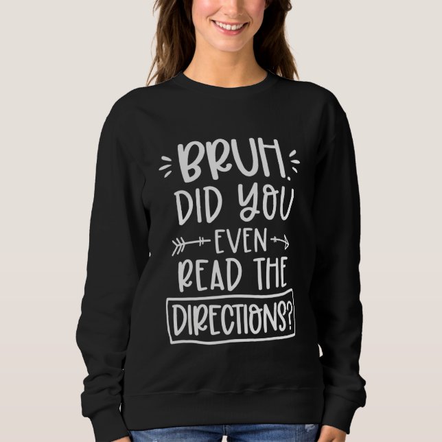 Sweatshirt Drôle Bruh Avez-Vous Même Lu Les Instructions Homm (Devant)
