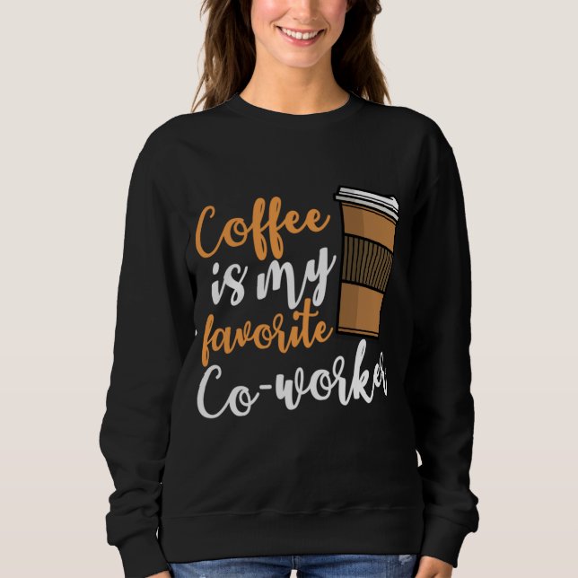 Sweatshirt Drôle Buveur de café Cotravailleur Citation Caffei (Devant)
