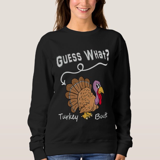 Sweatshirt Drôle cadeau de grâces à la Turquie - Devinez ce q (Devant)