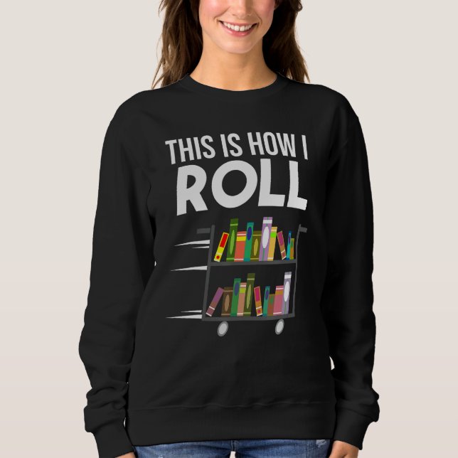 Sweatshirt Drôle C'Est Comment Je Roule Bibliothécaire Livre  (Devant)