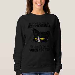 Sweatshirt Drôle Chat Je ne peux pas être tenu responsable de