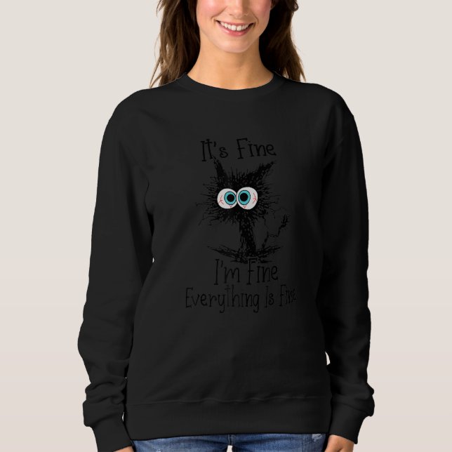 Sweatshirt Drôle Chat Noir C'est bien Je vais bien Tout est F (Devant)