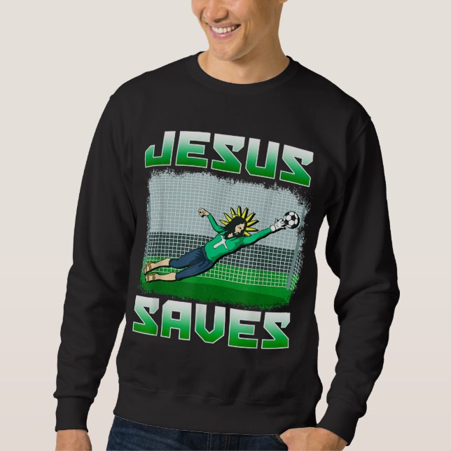 Sweatshirt Drôle Christian Soccer Jésus Saves Goalie Cadeau (Devant)