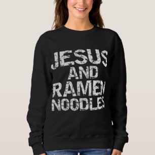 Sweatshirt Drôle Citation chrétienne dégoûtée Jésus et Ramen 