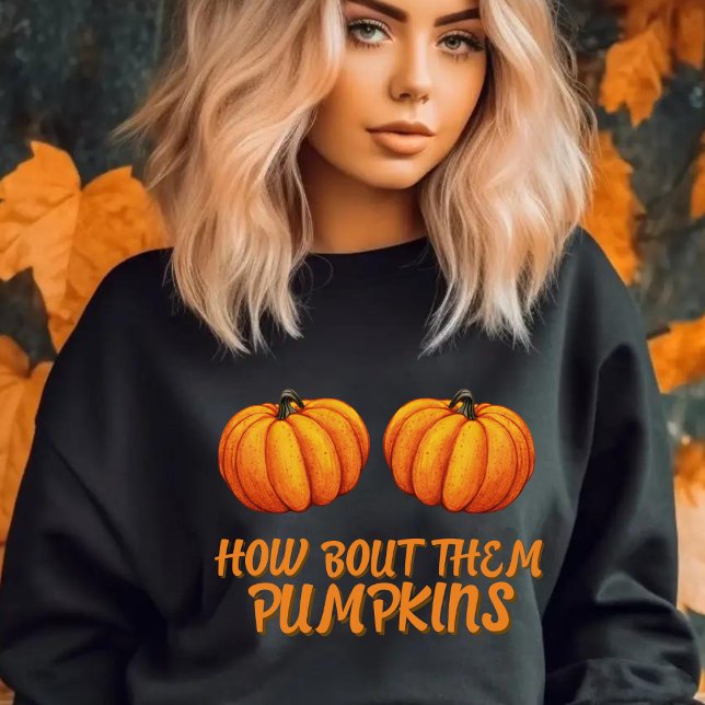 Sweatshirt Drôle Citrouille plaisanter Thanksgiving Humour Ha (Funny Thanksgiving / autumn / fall season sweatshirt with orange text "How bout them pumpkins)