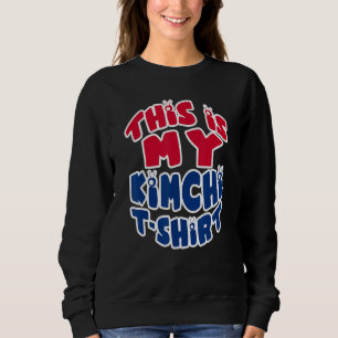 Sweatshirt Drôle Corée My Kimchi Tee Coréen Drapeau Design No