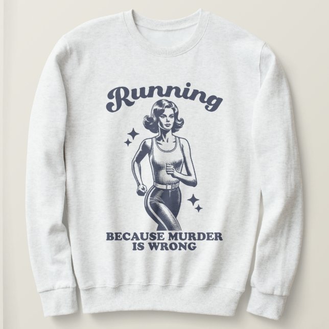 Sweatshirt Drôle de course parce que le meurtre est faux rétr (Design devant)