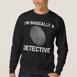 Sweatshirt Drôle détective d'enquête criminelle dramatique