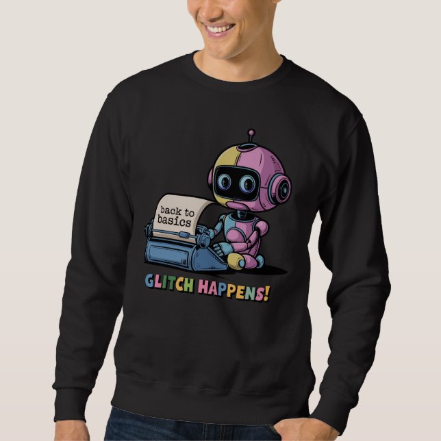 Sweatshirt 🤖 Drôle développeur de chatbot Glitch arrive mème (Devant)