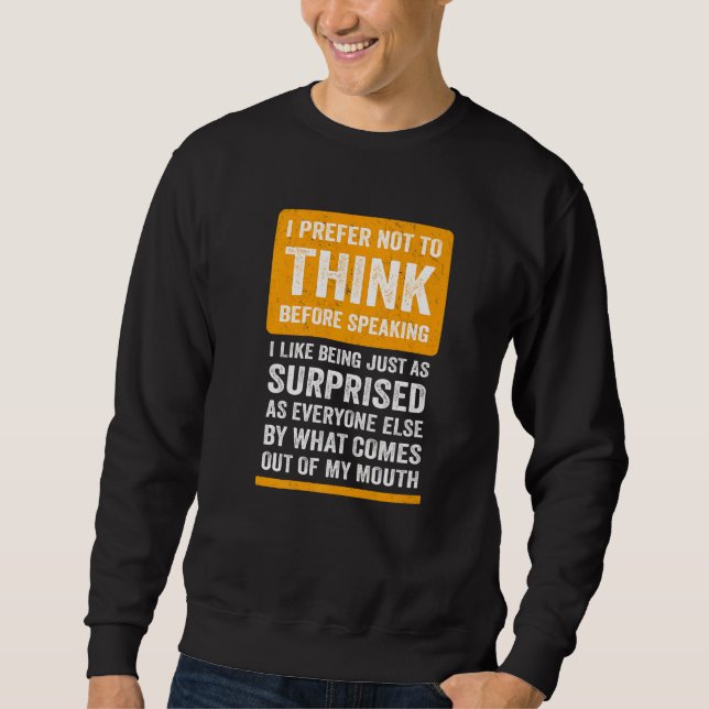 Sweatshirt Drôle Dire Slogan Je Préfère Ne Pas Réfléchir Avan (Devant)