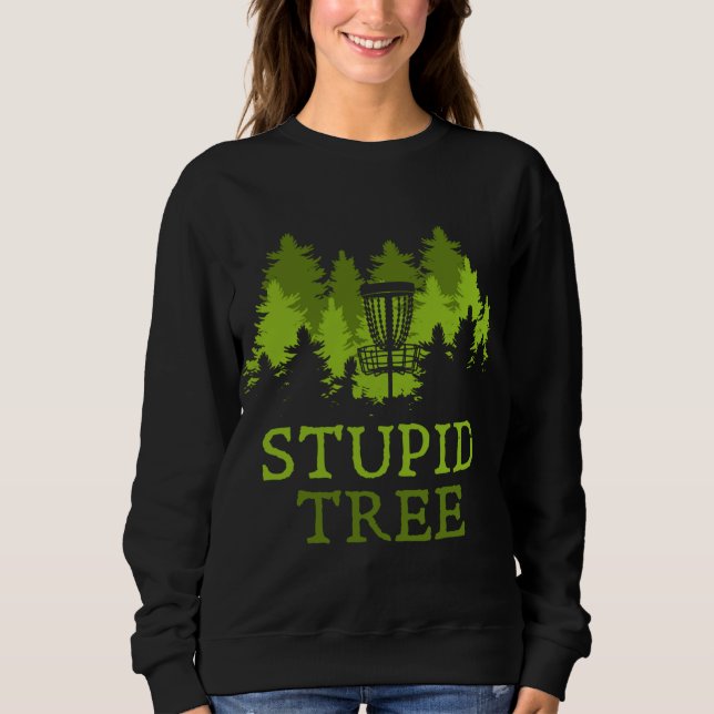 Sweatshirt Drôle Disque Golf Player Cadeau Stupid Arbre Disqu (Devant)