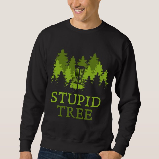 Sweatshirt Drôle Disque Golf Player Cadeau Stupid Arbre Disqu (Devant)