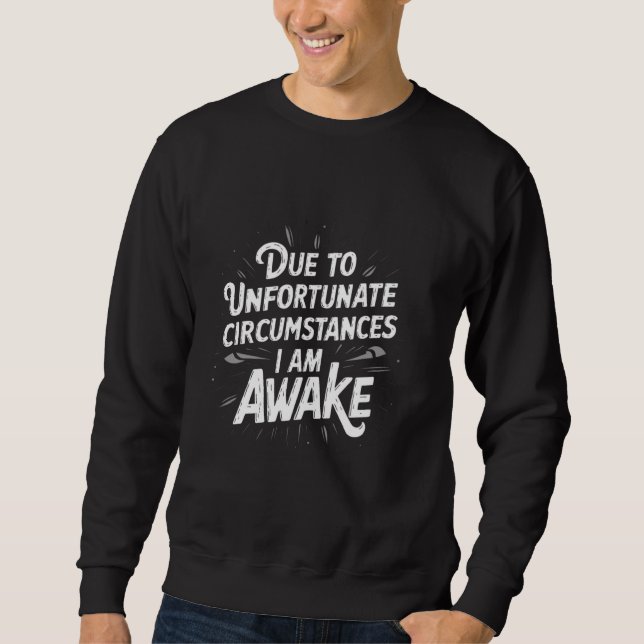 Sweatshirt Drôle En Raison De Circonstances Malheureuses Je M (Devant)