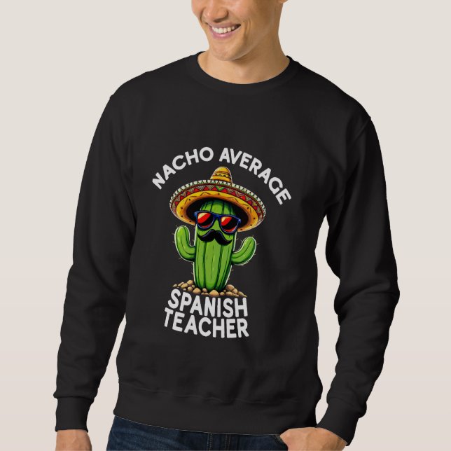 Sweatshirt Drôle espagnol enseignant plaisanter Nacho Moyenne (Devant)