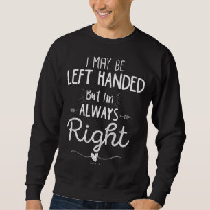 Sweatshirt Drôle Gauche Manipulée, Je peux être Gauche Main, 