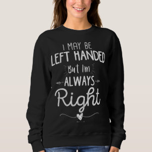Sweatshirt Drôle Gauche Manipulée, Je peux être Gauche Main,