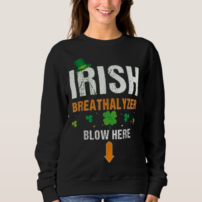 Sweatshirt Drôle irlandais souffle d'alcoolémie ici St. Patri (Devant)