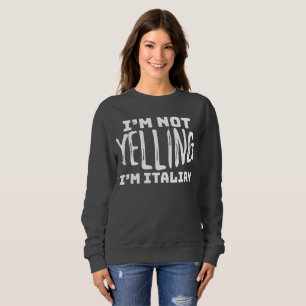 Sweatshirt Drôle Italie Ne pas hurler Je suis Italien Italien