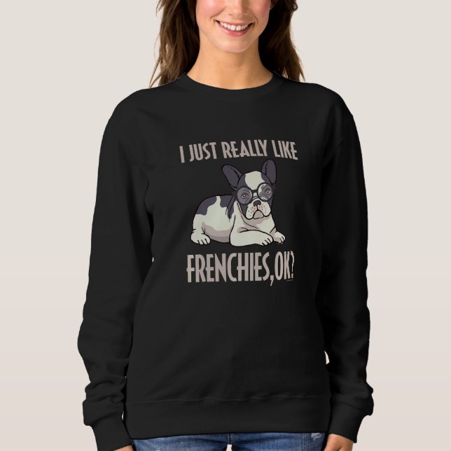 Sweatshirt Drôle J'Aime Vraiment Les Français Ok French Bulld (Devant)
