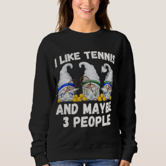 Sweatshirt Drôle Jardin De Tennis Gnomes J'Aime Tennis Et Peu