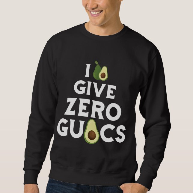 Sweatshirt Drôle Je Donne Zero Guacs Avocado Fruit Guacamole  (Devant)
