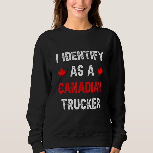 Sweatshirt Drôle Je M'Identifie Comme Un Canadien Trucker Fre (Devant)