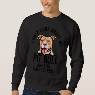Sweatshirt Drôle Je Ne M'Intéresse Qu'À Mon Pitbull Et Peut-Ê