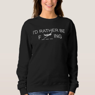 Sweatshirt Drôle Je Préfère Être En Train De Voler Avec Graph