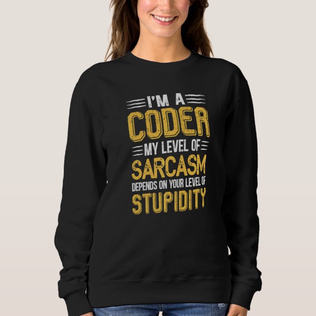 Sweatshirt Drôle Je suis Coder Mon Niveau De Sarcasme Dépend  (Devant)