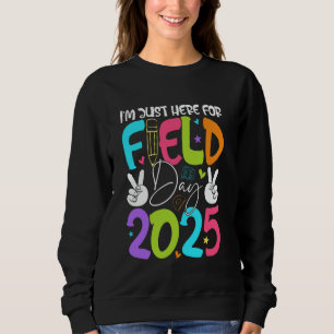 Sweatshirt Drôle, je suis juste ici pour la journée de terrai