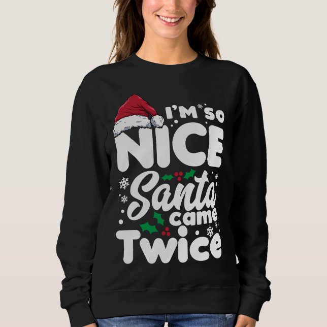 Sweatshirt Drôle, je suis si Nice Père Noël est venu deux foi (Devant)