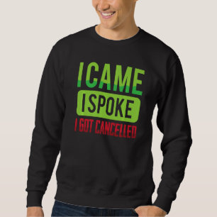 Sweatshirt Drôle Je Suis Venu, J'Ai Parlé, J'Ai Été Annulé Sa