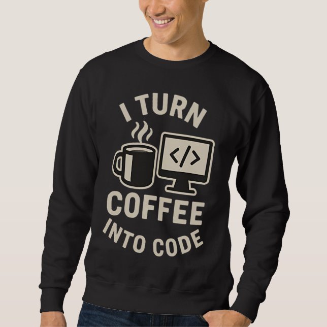 Sweatshirt Drôle, Je Transforme Le Café En Code (Devant)