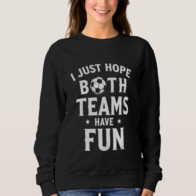 Sweatshirt Drôle J'Espère Juste Que Les Deux Équipes Ont Des  (Devant)