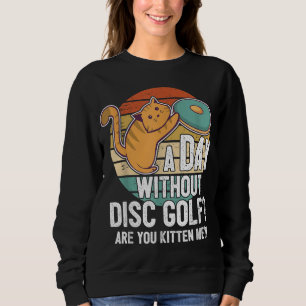 Sweatshirt Drôle Joueur De Golf Disque Je Chat Avec Disque Ki