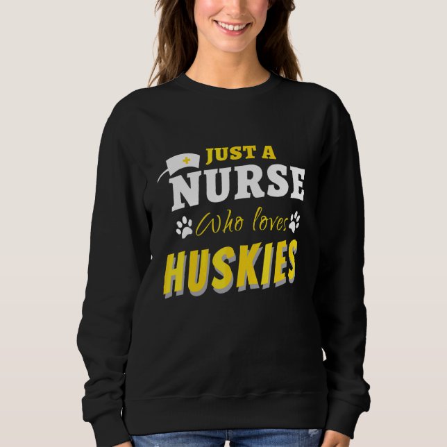 Sweatshirt Drôle Juste Une Infirmière Qui Aime Les Huskies So (Devant)